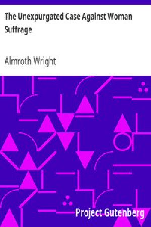 [Gutenberg 5183] • The Unexpurgated Case Against Woman Suffrage